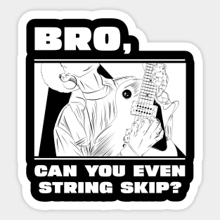 Bro, can you even string skip? (version 2) Sticker